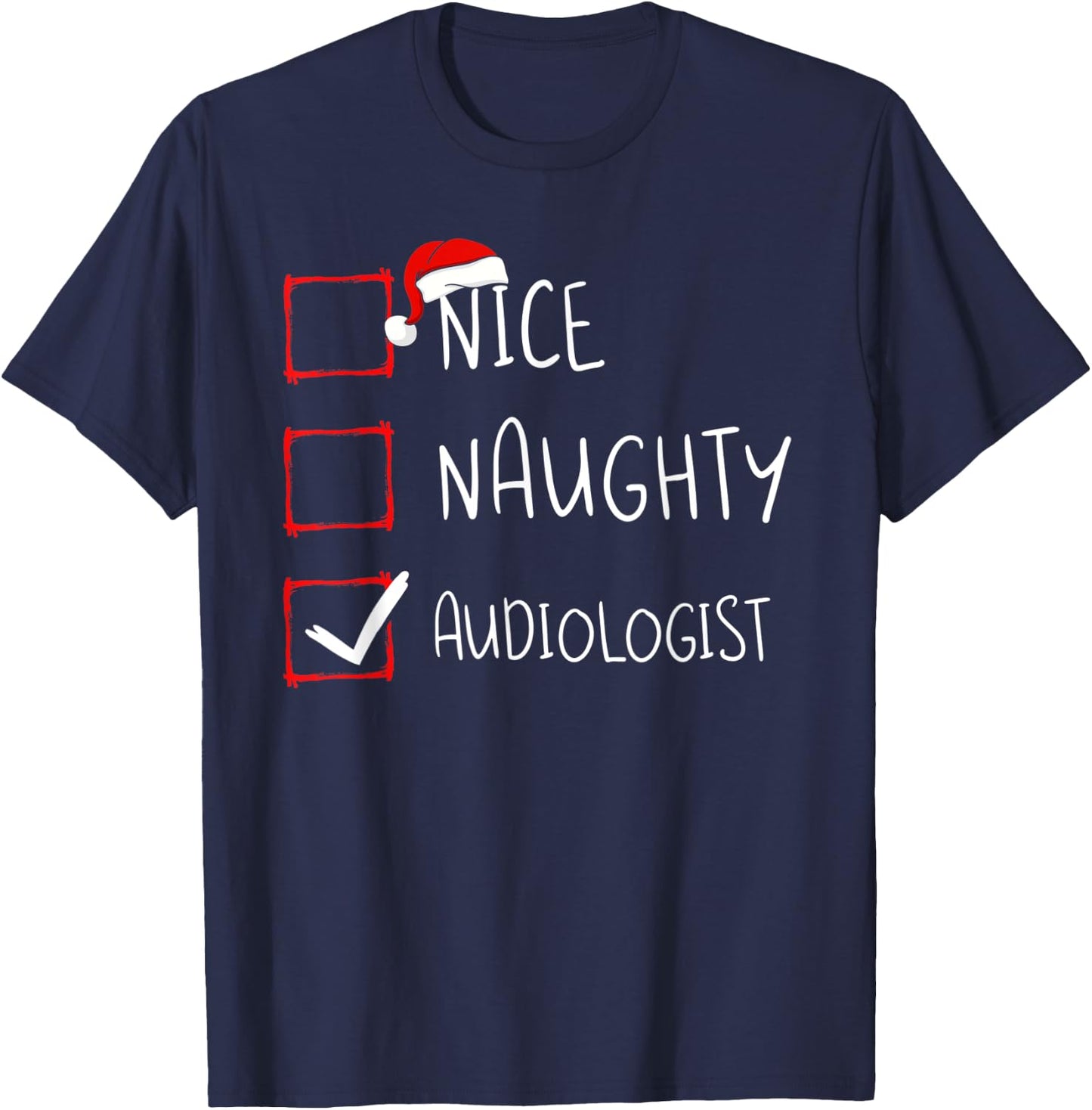 Nice Naughty Audiologist Christmas List Audiology Santa Xmas T-Shirt - T-Shirt | Navy