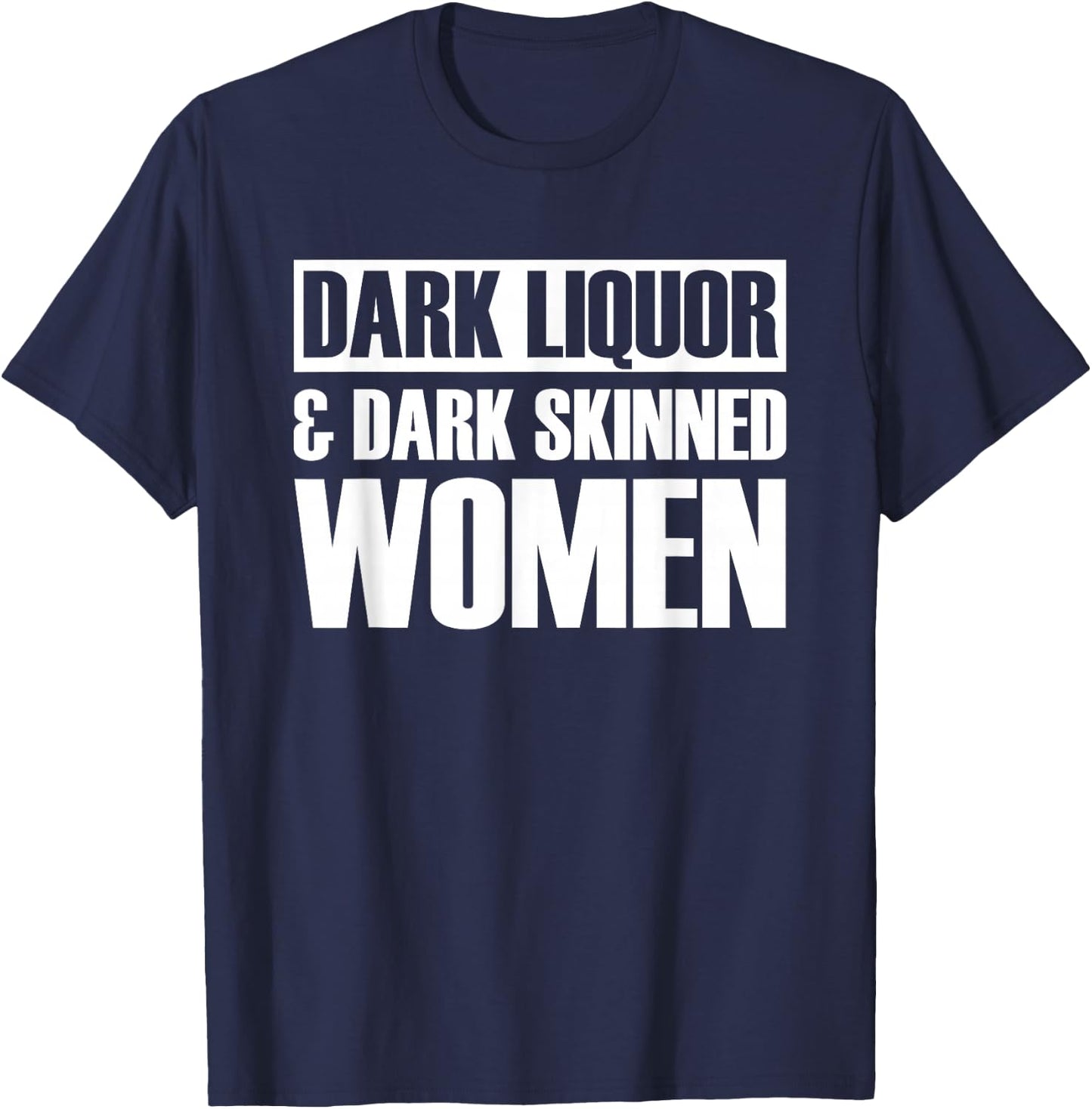 Dark Liquor & Dark Skinned Women T-Shirt - T-Shirt | Navy