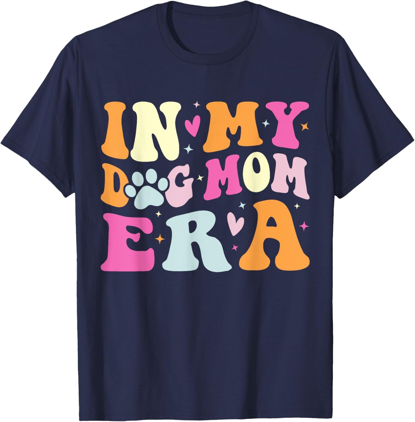 In My Dog Mom Era Cute Dog Mom Men Women T-Shirt - T-Shirt | Navy