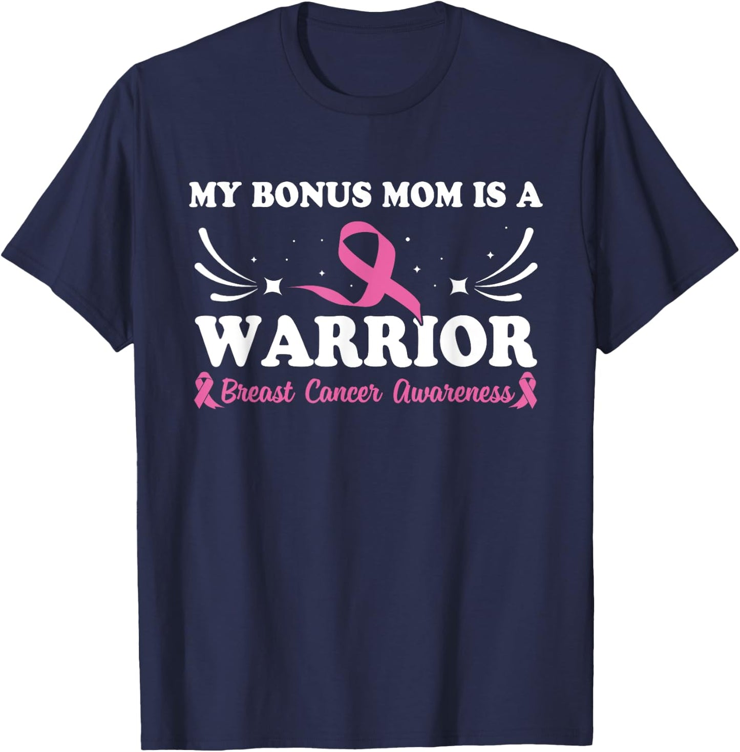 My Bonus Mom Is A Warrior Breast Cancer Awareness T-Shirt - T-Shirt | Navy