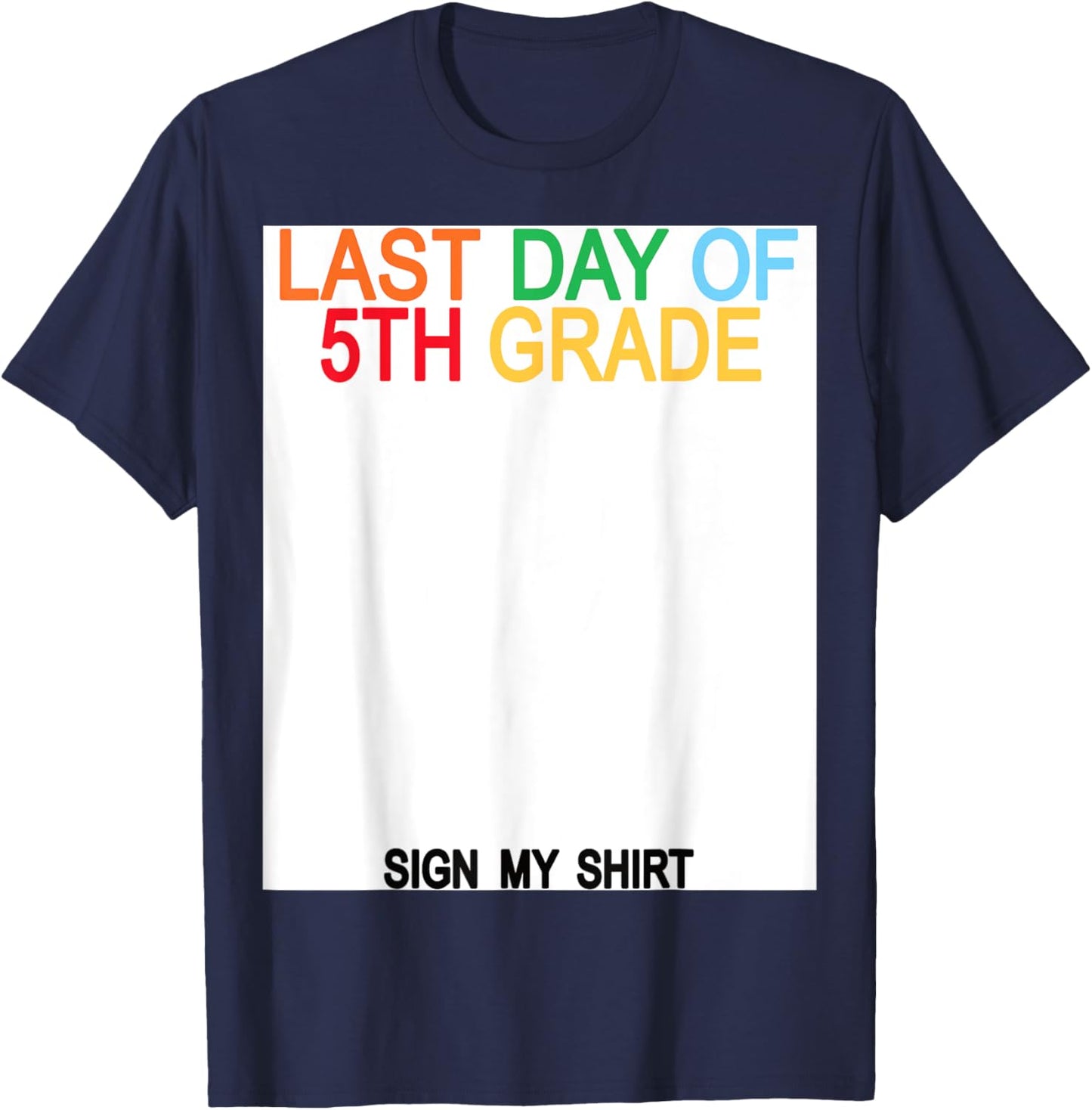 Last Day of 5th Grade Sign My Shirt T-Shirt - T-Shirt | Navy