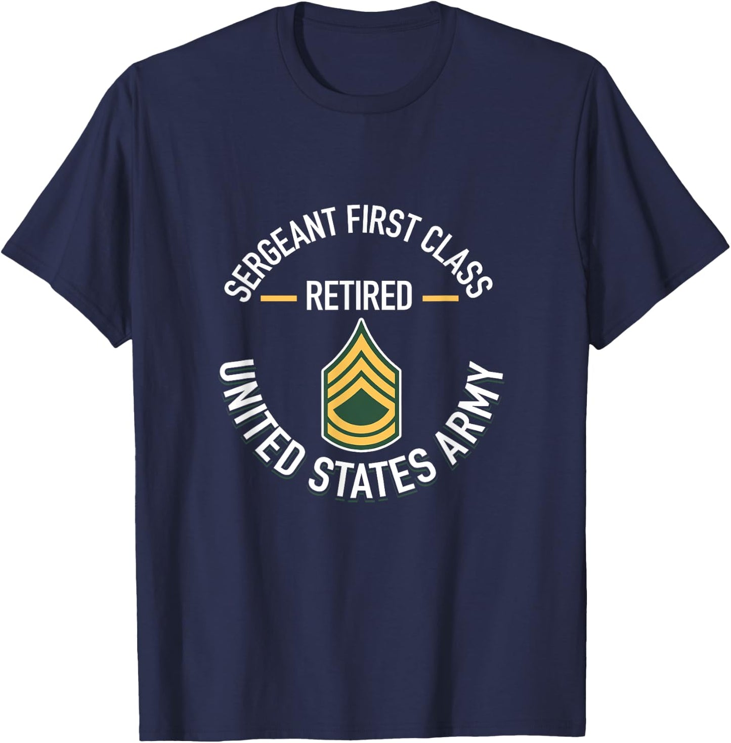 Sergeant First SFC Class Retired Army Retirement Gifts T-Shirt - T-Shirt | Navy