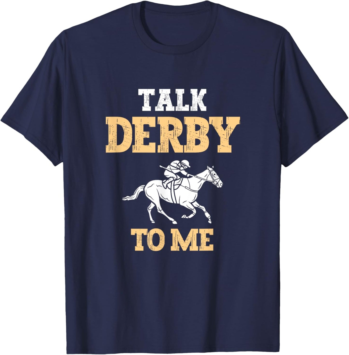 Talk Derby To Me Horse Racing Fan Funny Derby Day T-Shirt - T-Shirt | Navy