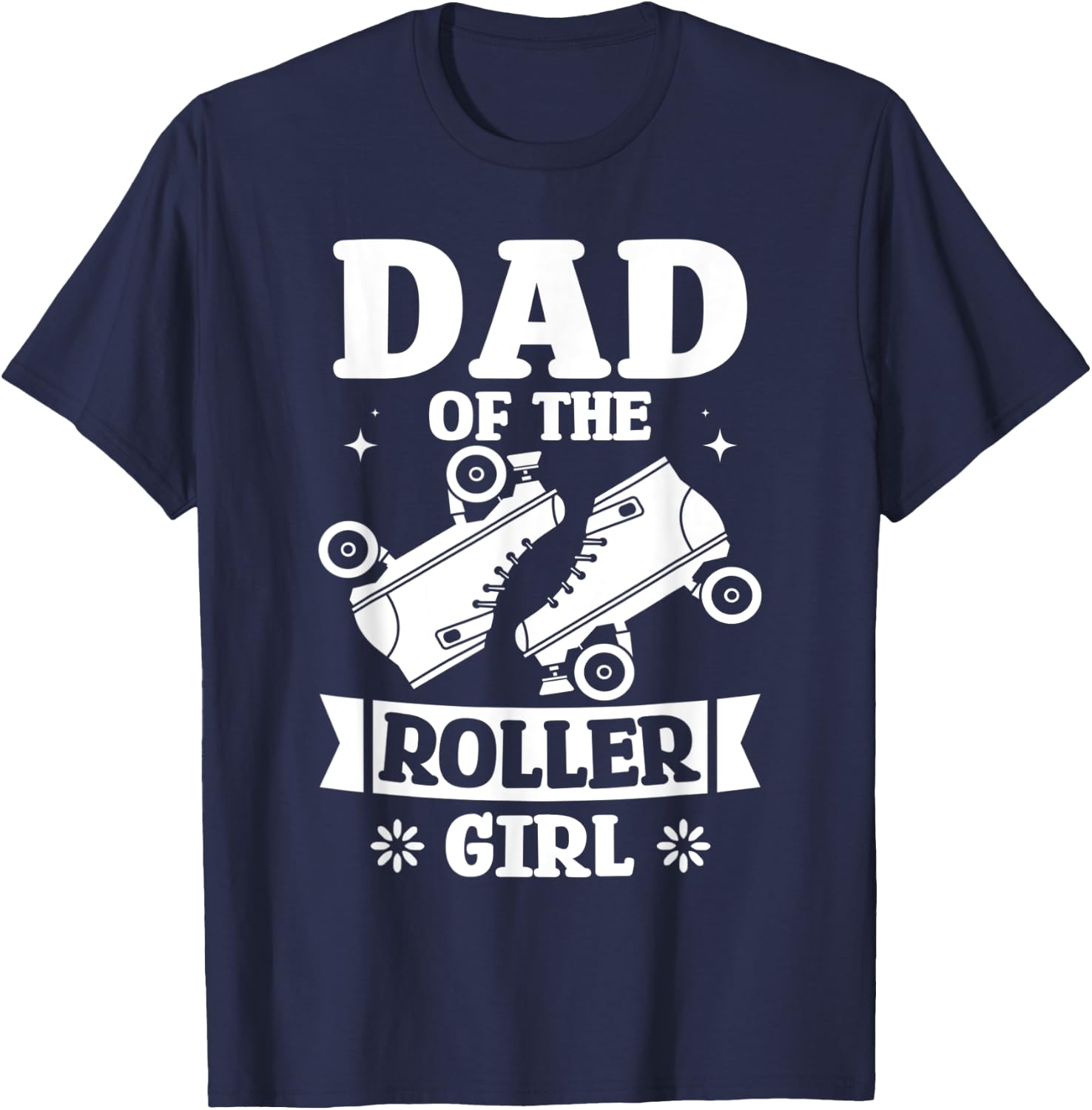 Dad Of The Roller Girl Love Roller Skating Birthday Designs T-Shirt - T-Shirt | Navy