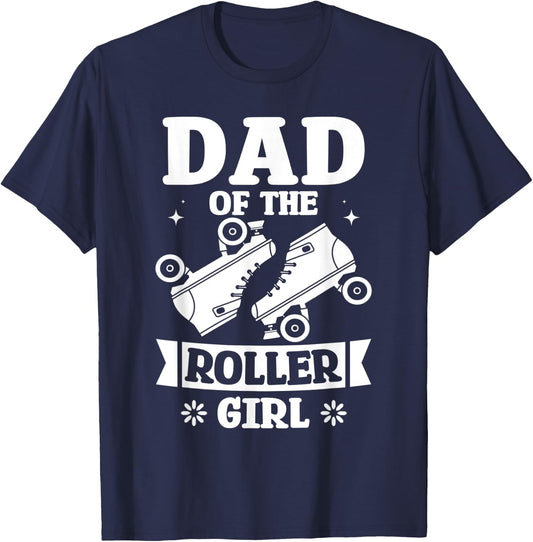 Dad Of The Roller Girl Love Roller Skating Birthday Designs T-Shirt - T-Shirt | Navy