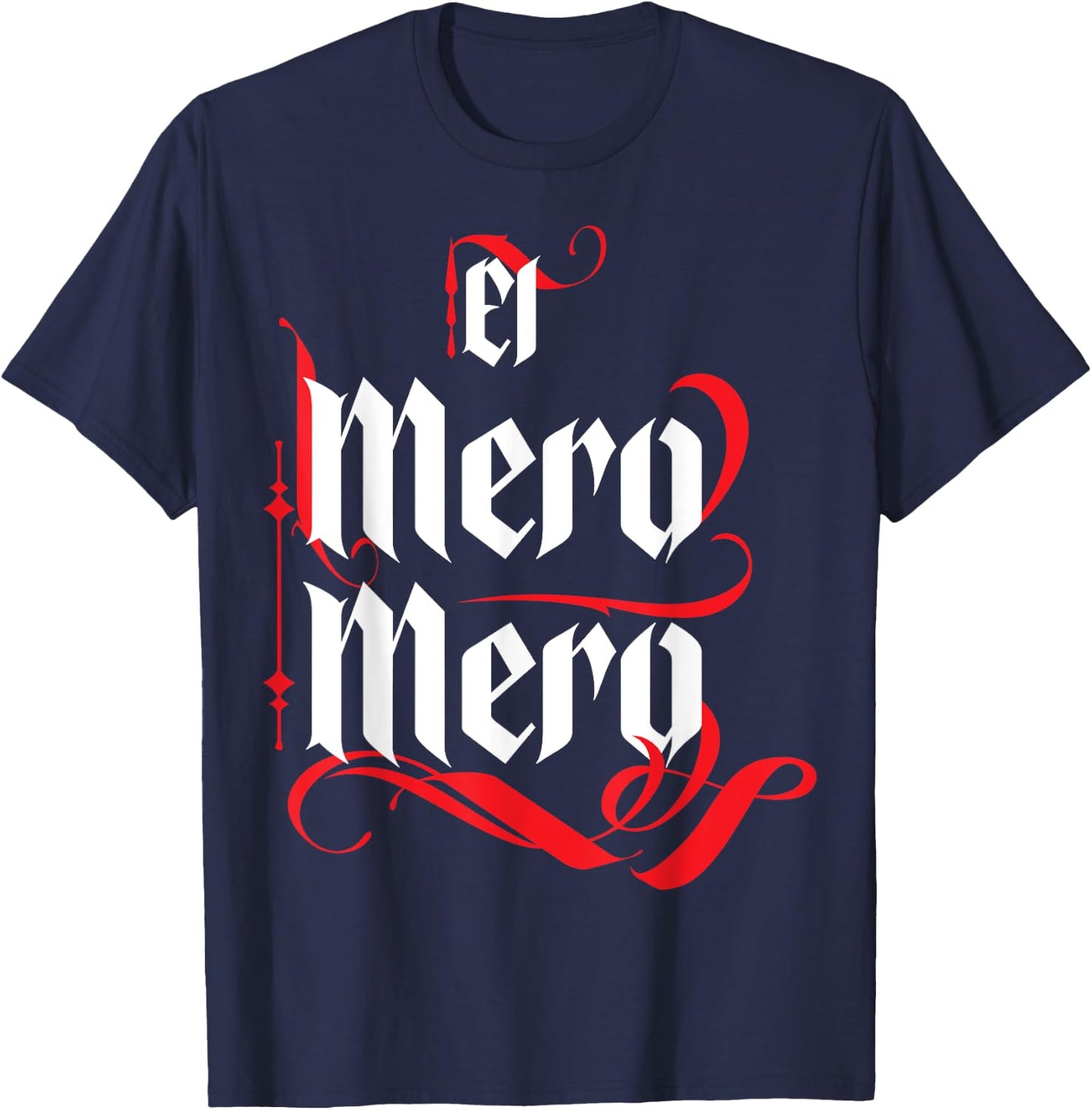 El Mero Mero El Patron Mexican The Boss Slang Words Spanish T-Shirt - T-Shirt | Navy