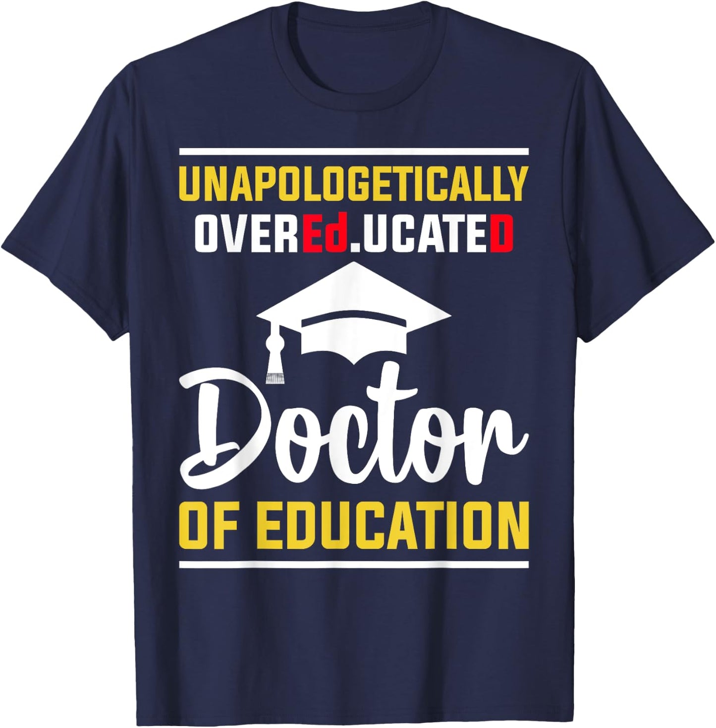 EdD Doctor of Education Educated Doctorate Graduation T-Shirt - T-Shirt | Navy