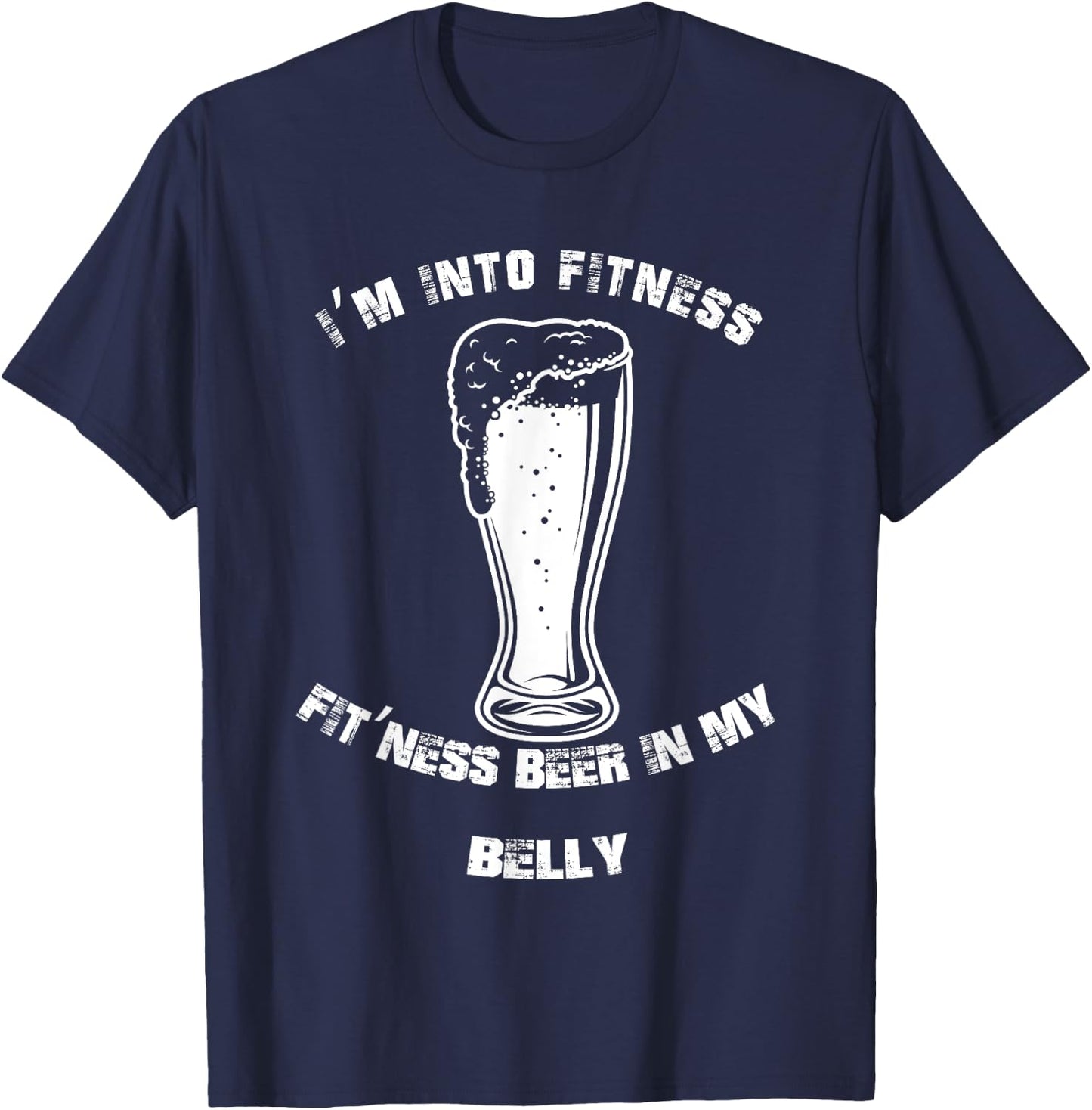 Im Into Fitness Fit'ness Beer In My Belly Funny Beer Lover T-Shirt - T-Shirt | Navy