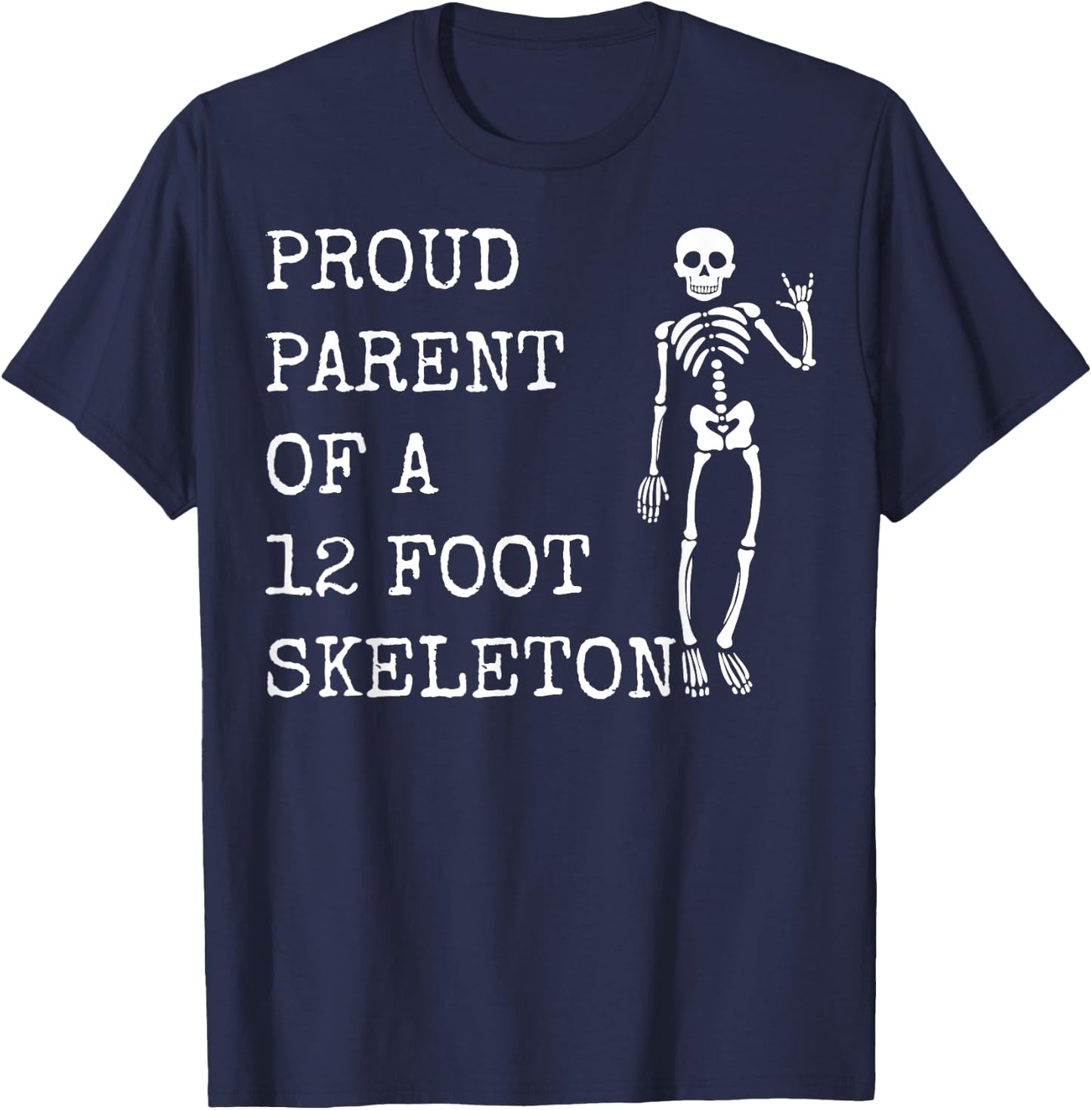 Proud parent of a 12 foot skeleton T-Shirt - T-Shirt | Navy