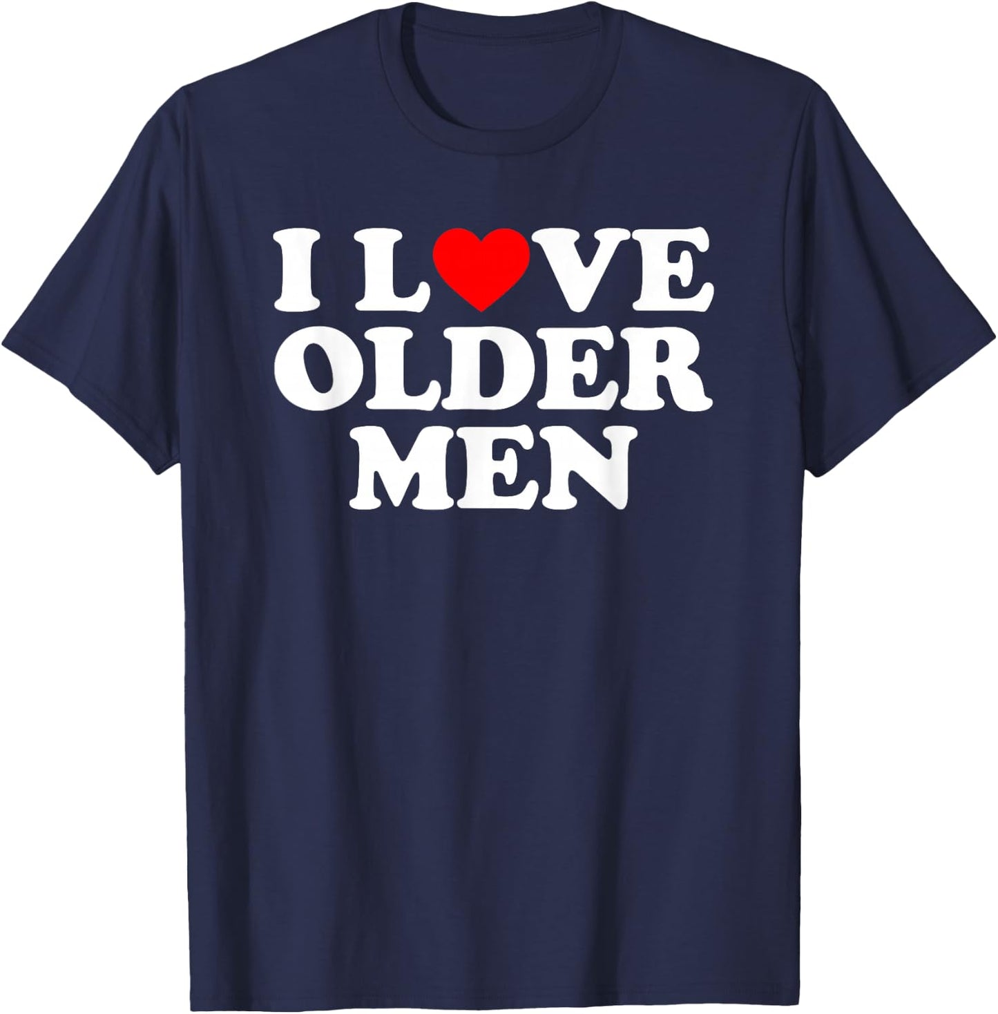 I Love Older Men T-Shirt - T-Shirt | Navy
