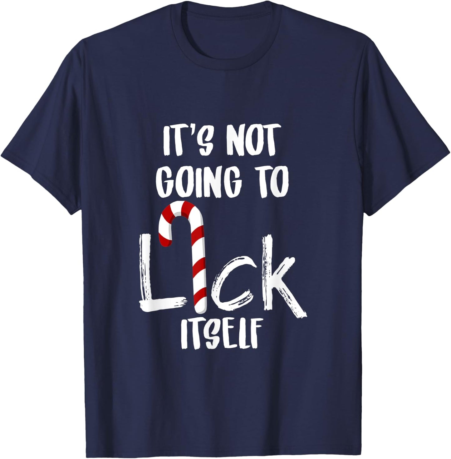 Not Going To Lick Itsef My Funny Favorite Candy Cane T-Shirt - T-Shirt | Navy