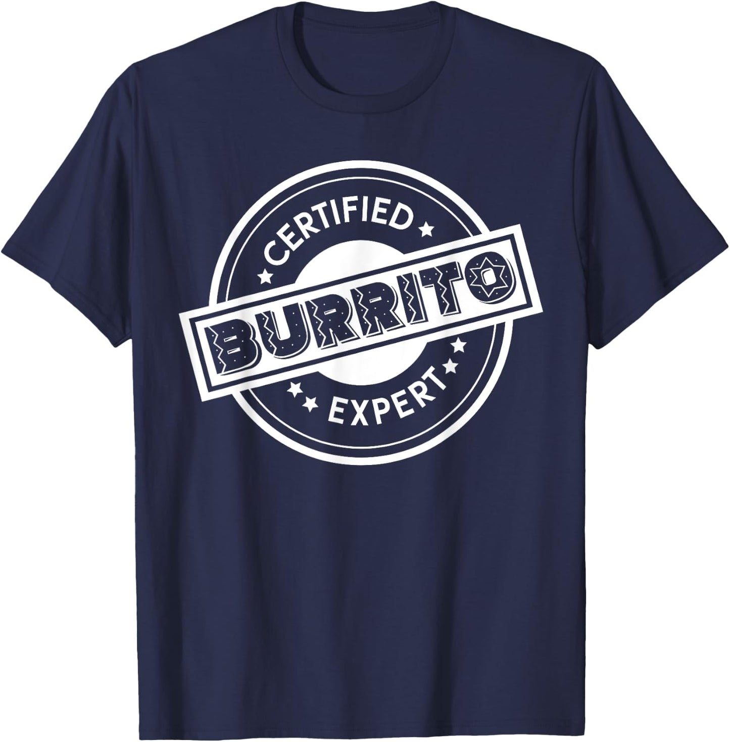 Certified Burrito Expert Wrapped Meat Veggies Tacos Burrito T-Shirt - T-Shirt | Navy