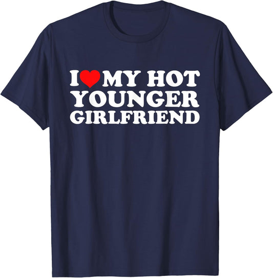 I Love My Hot Younger Girlfriend T-Shirt - T-Shirt | Navy