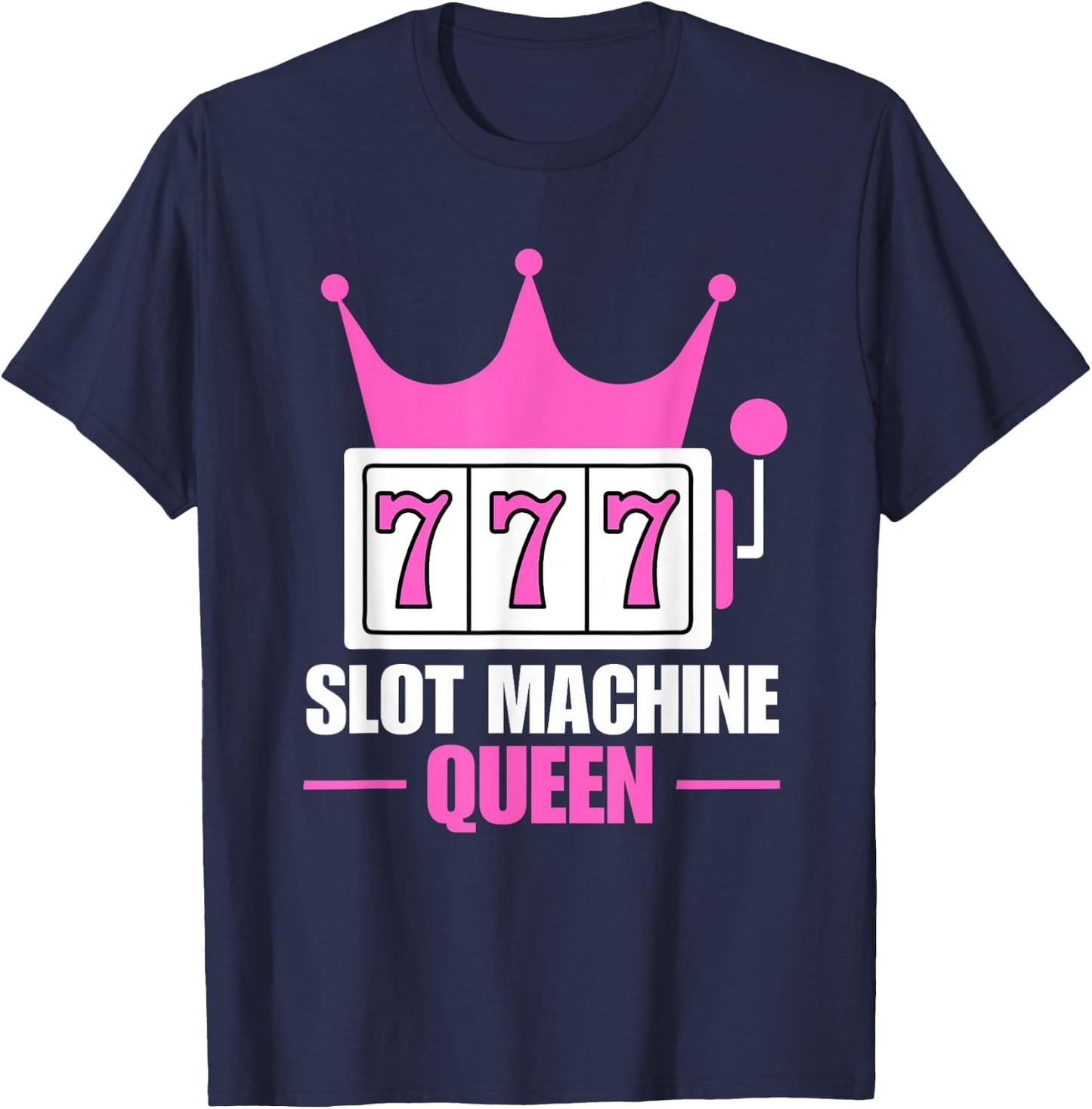 Slot Machine Queen Poker Night Funny Casino Gambling T-Shirt - T-Shirt | Navy
