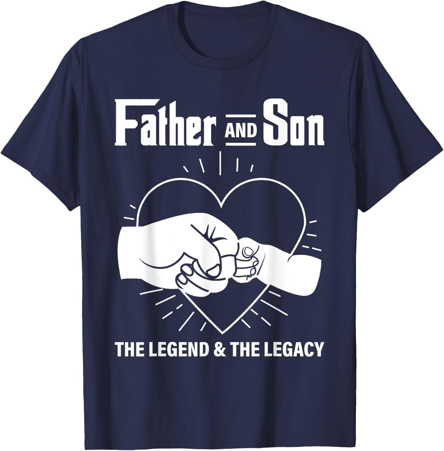 Father & Son The Legend The Legacy Dad Life Daddy Father Day T-Shirt - T-Shirt | Navy