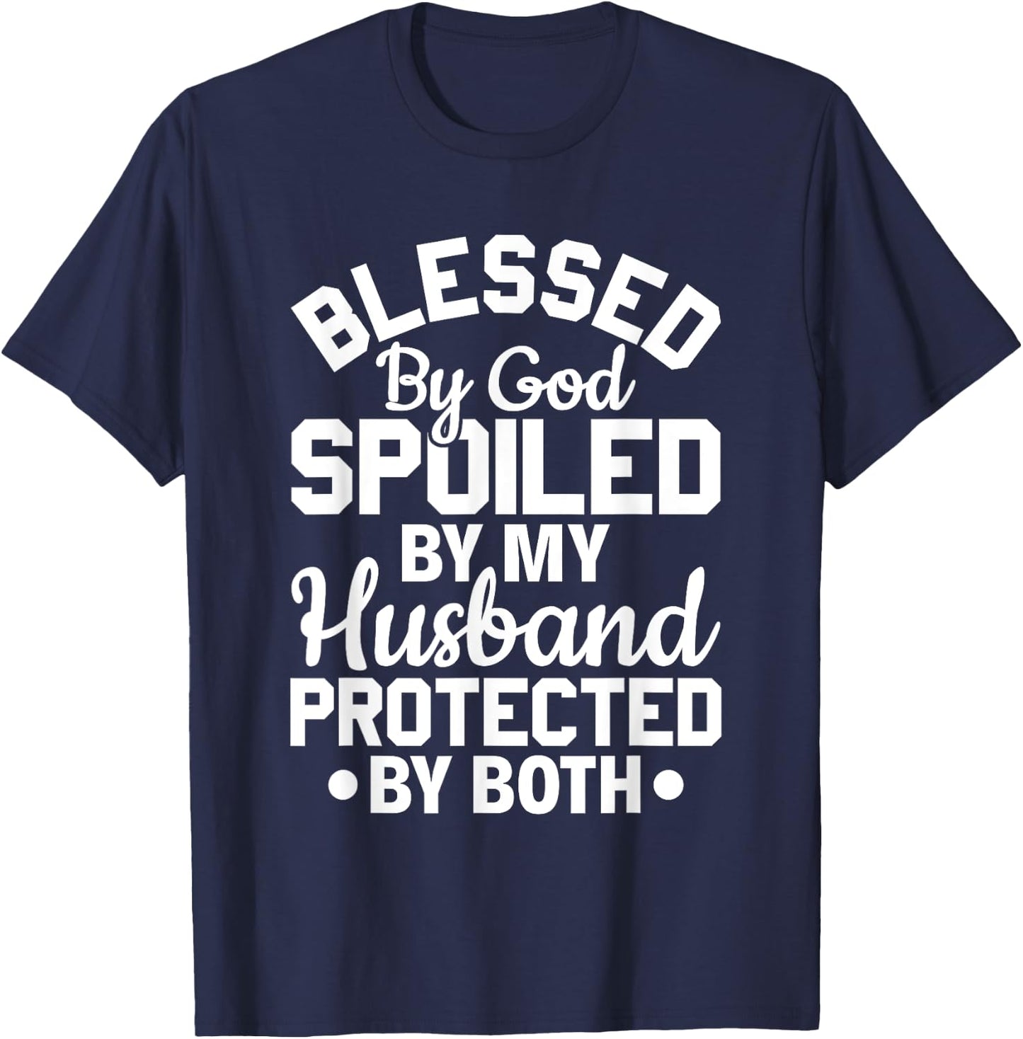 Christian Wife Jesus Blessed By God Spoiled By My Husband T-Shirt - T-Shirt | Navy