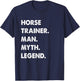 Horse Trainer Man Myth Legend T-Shirt - T-Shirt | Navy