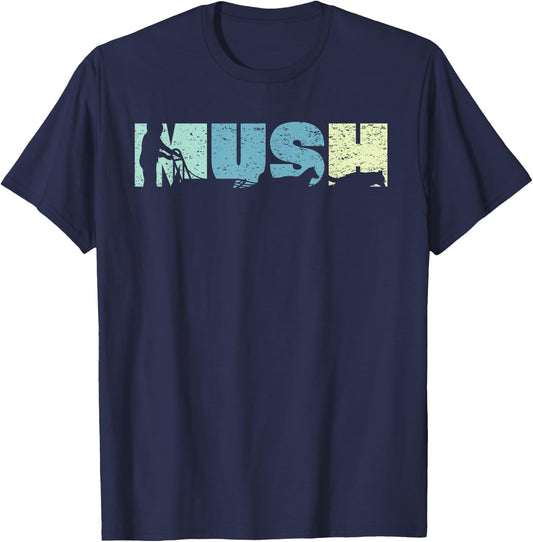 Retro Mush Mushing Sled Dog Sledding Musher Men Women T-Shirt - T-Shirt | Navy