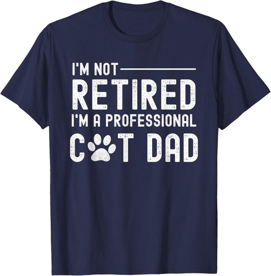 Funny Retired Professional Cat Dad Cat Lover Kitten Senior Men Women T-Shirt - T-Shirt | Navy