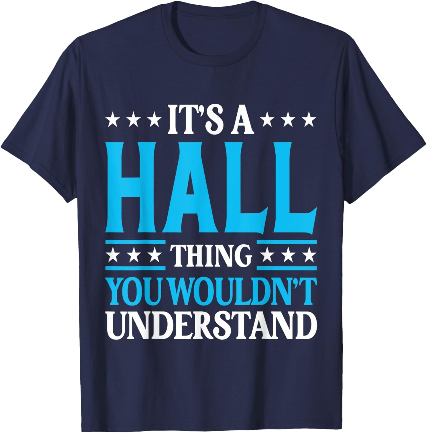 It's A Hall Thing Surname Funny Family Last Name Hall T-Shirt - T-Shirt | Navy