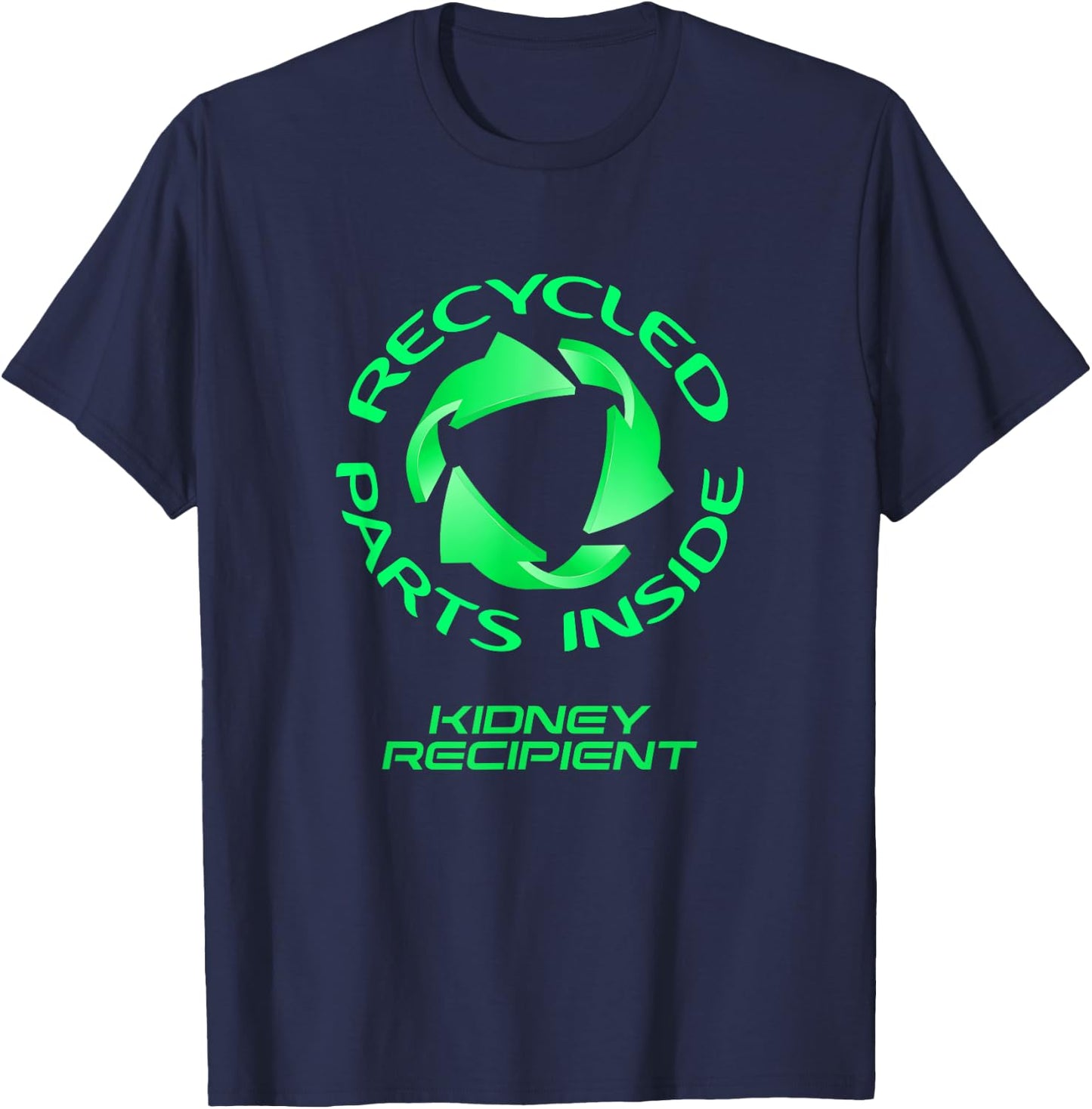 Recycled Parts Inside - A Kidney Transplant Recipient T-Shirt - T-Shirt | Navy