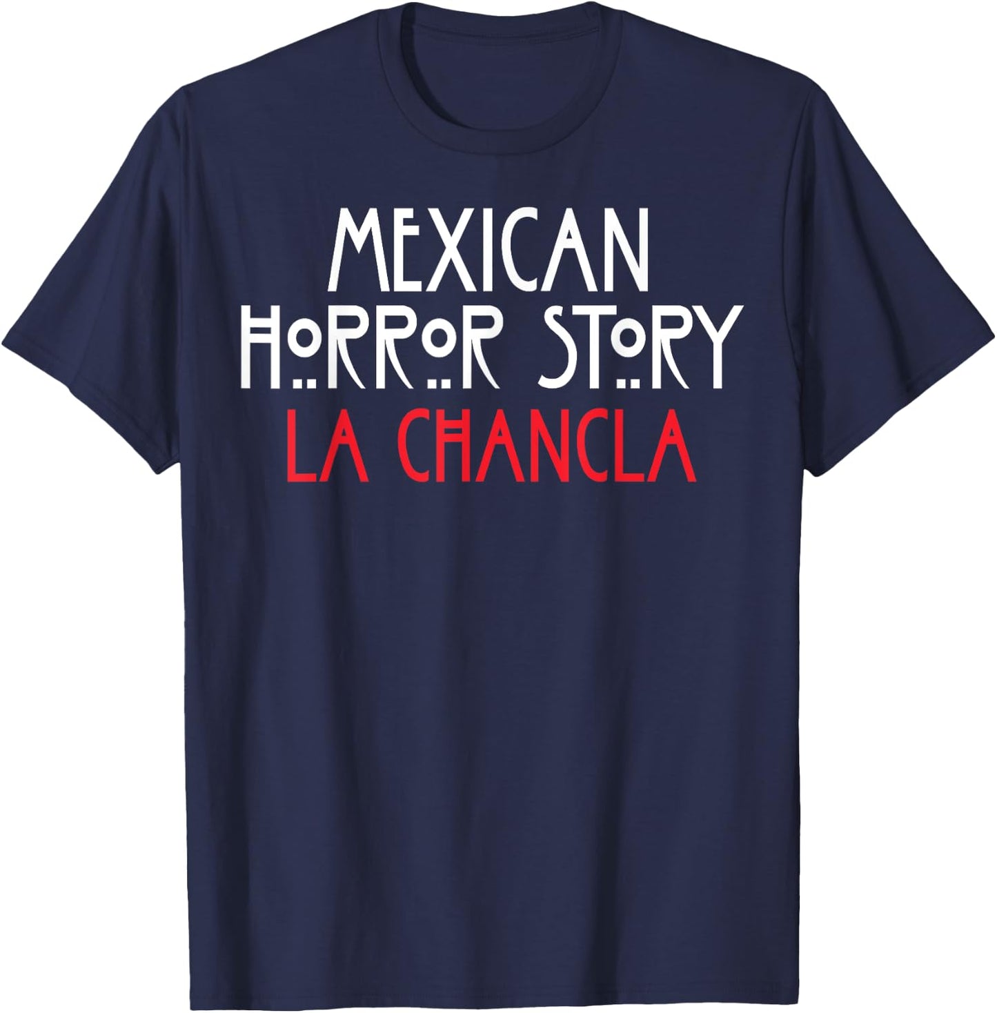 Funny Mexican La Chancla Survivor Mexican Horror Story T-Shirt - T-Shirt | Navy