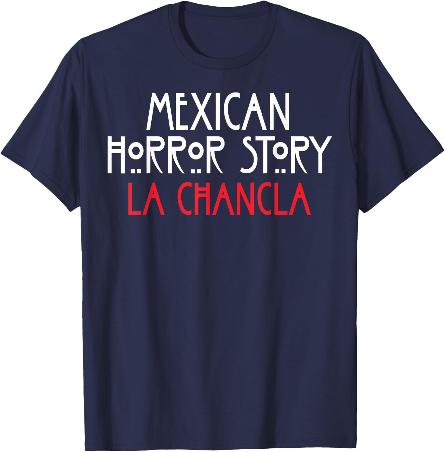 Funny Mexican La Chancla Survivor Mexican Horror Story T-Shirt - T-Shirt | Navy