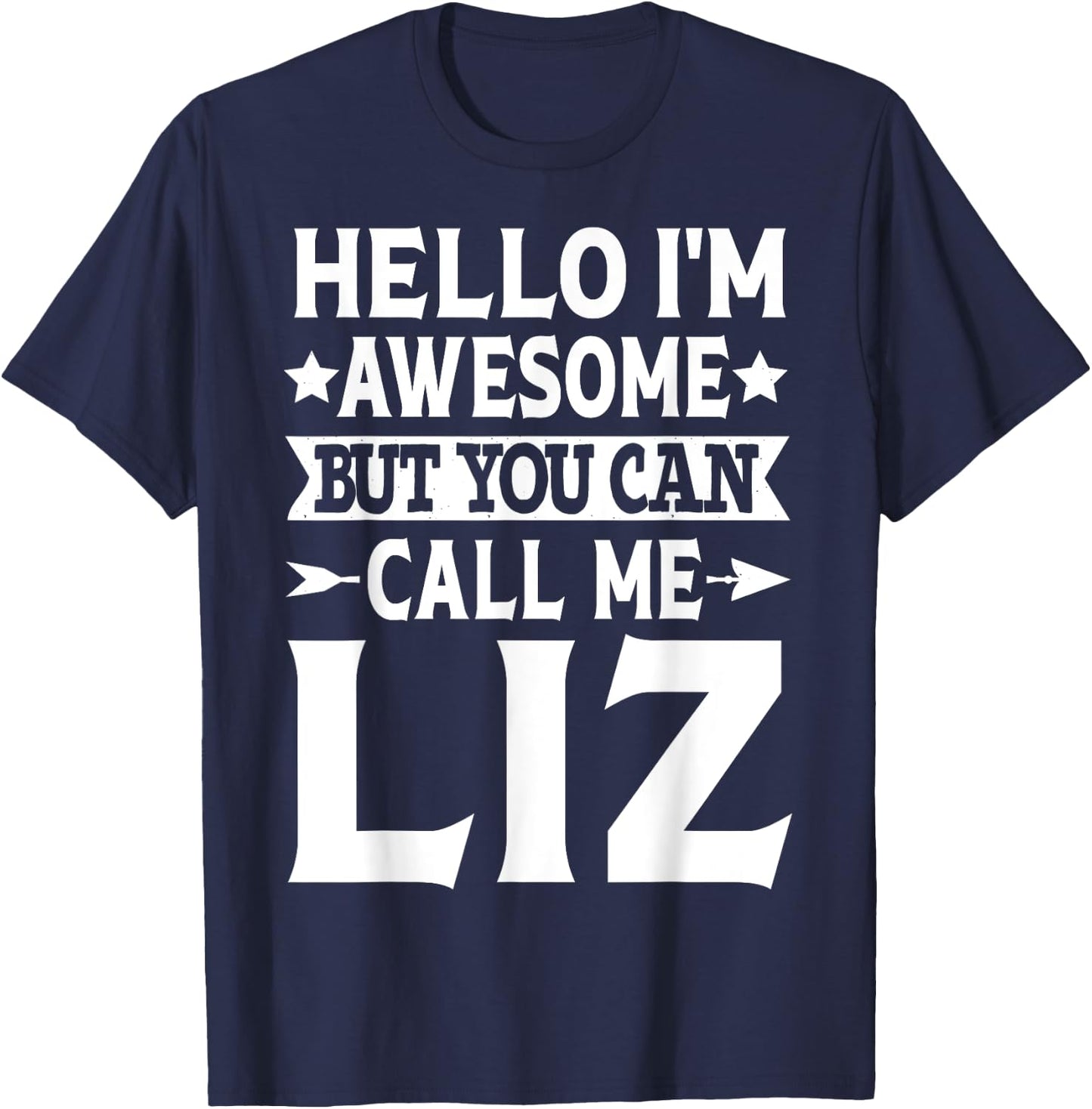 Liz Funny Girl Name Hello I'm Awesome Call Me Liz T-Shirt - T-Shirt | Navy