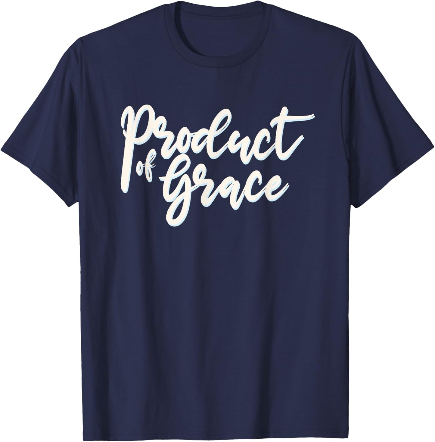 Product Of Grace Simple Christian Truth T-Shirt - T-Shirt | Navy