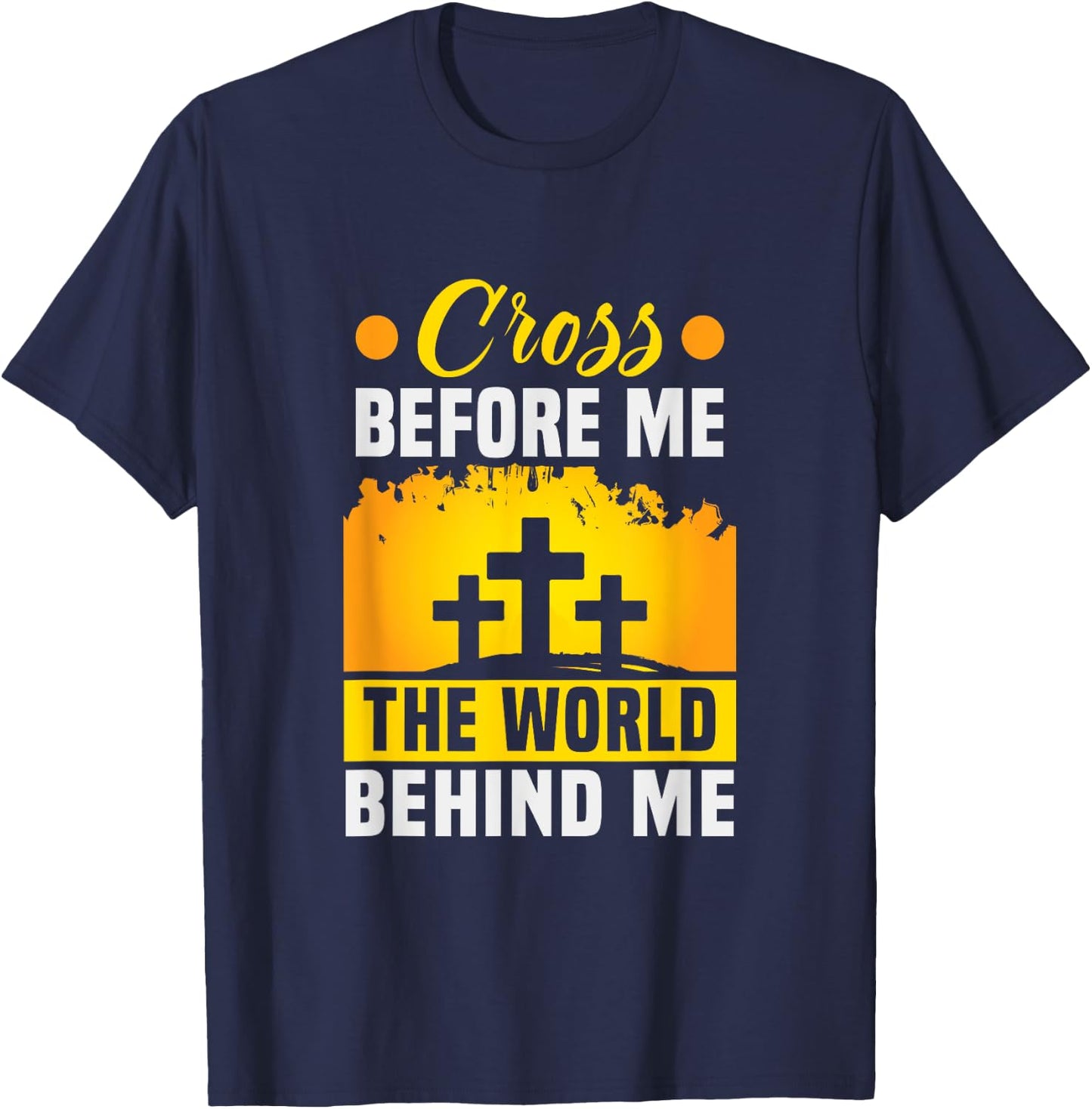 Christ Cross before me the world behind me Christian T-Shirt - T-Shirt | Navy