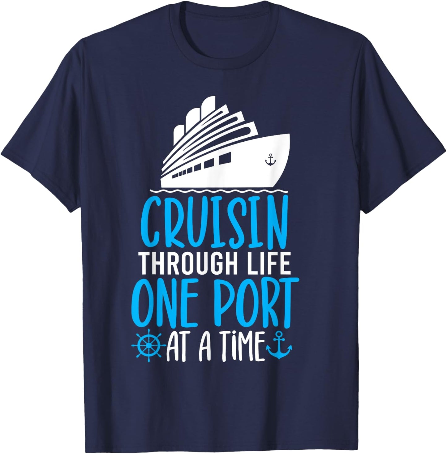Cruising Through Life One Port at a Time Funny Cruise T-Shirt - T-Shirt | Navy