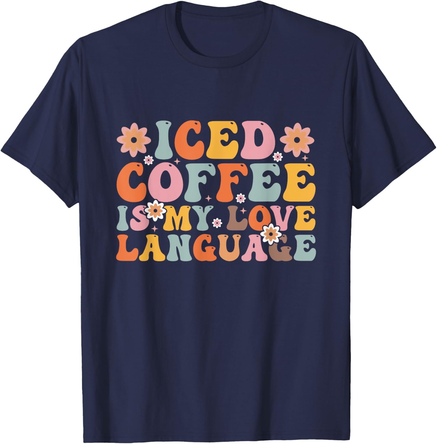 Iced Coffee Is My Love Language Valentine Iced Coffee Lover T-Shirt - T-Shirt | Navy