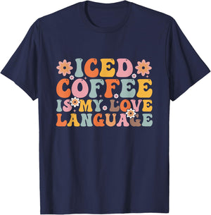 Iced Coffee Is My Love Language Valentine Iced Coffee Lover T-Shirt - T-Shirt | Navy