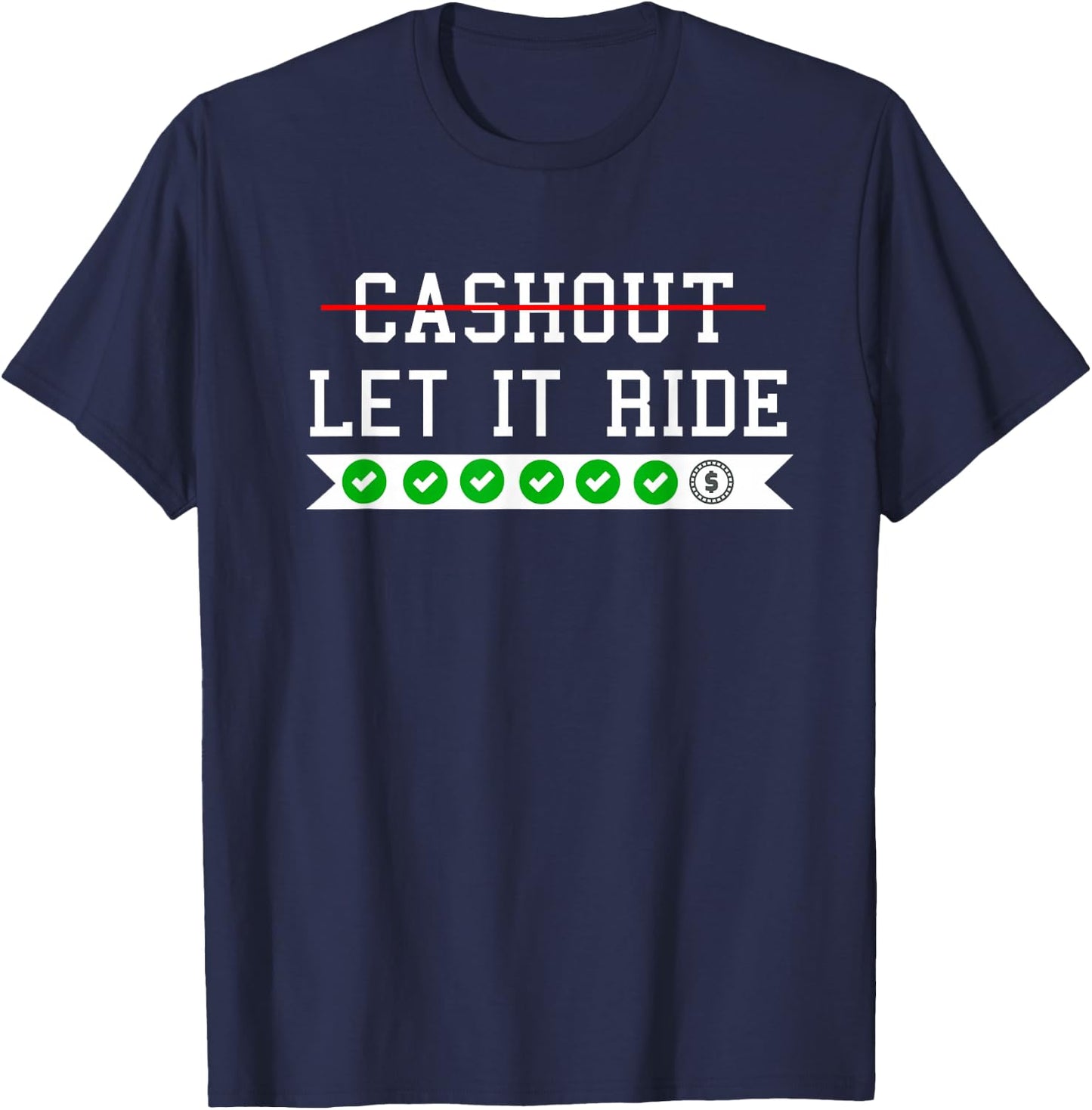 Funny Punting Betting Cash Out Let It Ride T-Shirt - T-Shirt | Navy