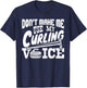 Don't Make Me Use My Curling Voice Sport Player Lover Funny T-Shirt - T-Shirt | Navy