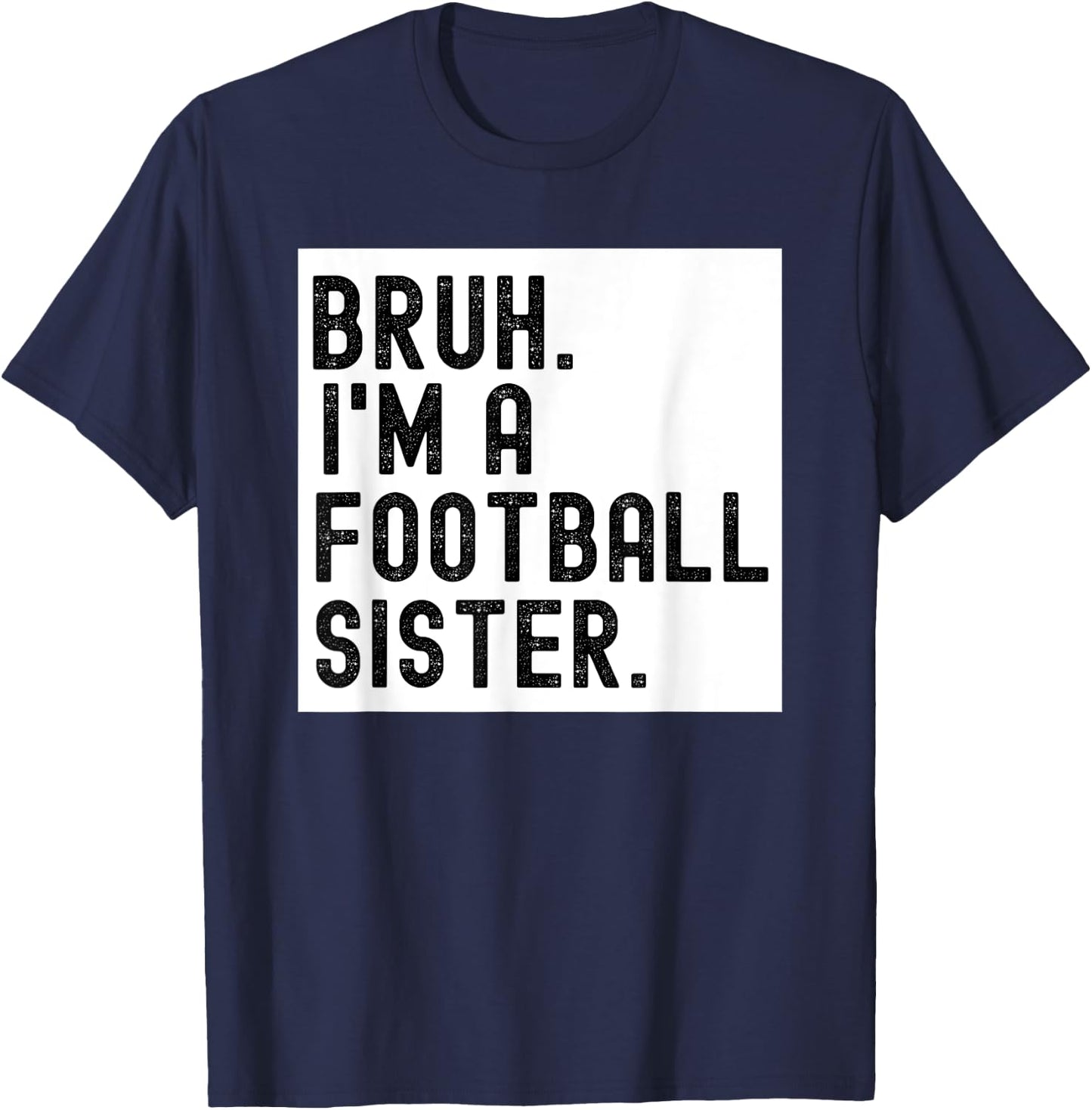 Bruh A Football Sister For Girls High School College Player T-Shirt - T-Shirt | Navy