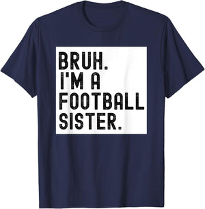 Bruh A Football Sister For Girls High School College Player T-Shirt - T-Shirt | Navy