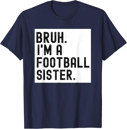 Bruh A Football Sister For Girls High School College Player T-Shirt - T-Shirt | Navy