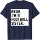 Bruh A Football Sister For Girls High School College Player T-Shirt - T-Shirt | Navy