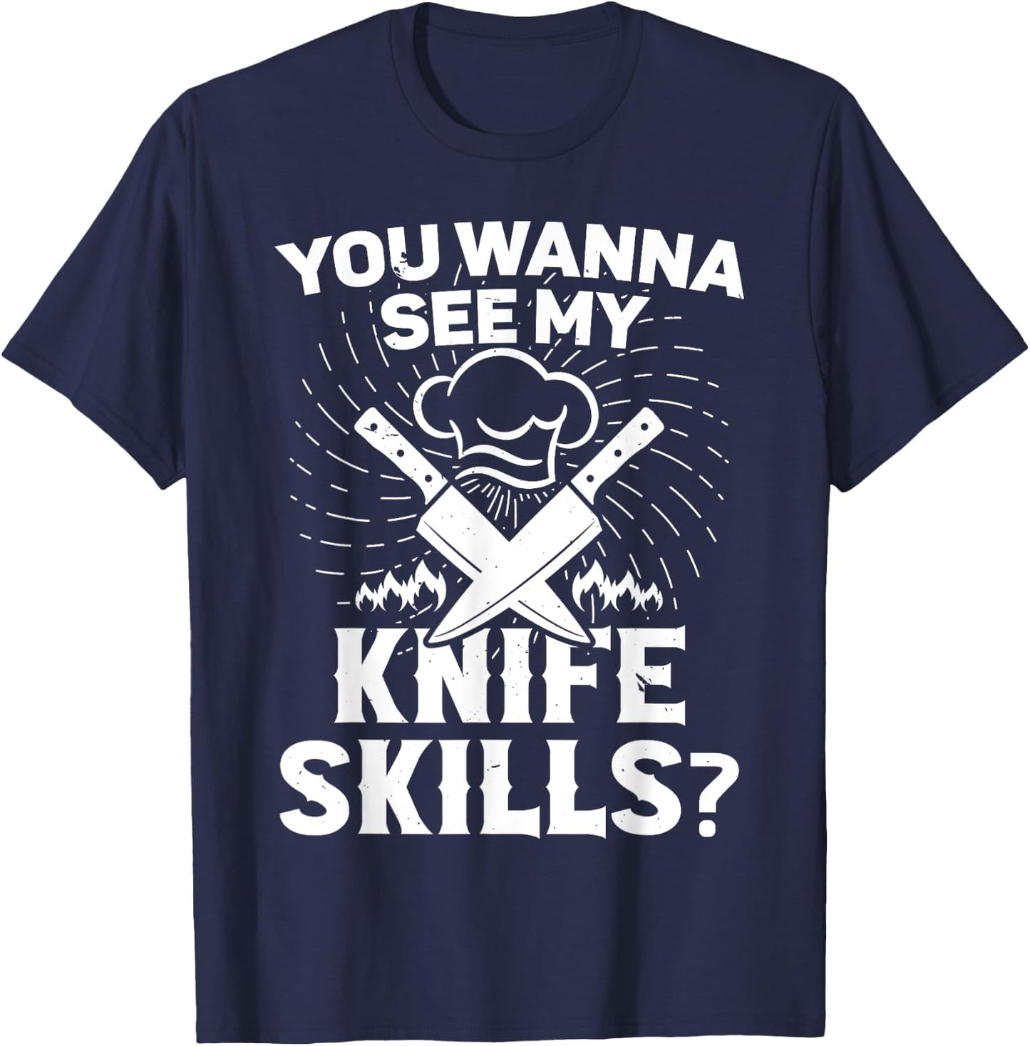 Cooking equipment wanna see my knife skills cook T-Shirt - T-Shirt | Navy