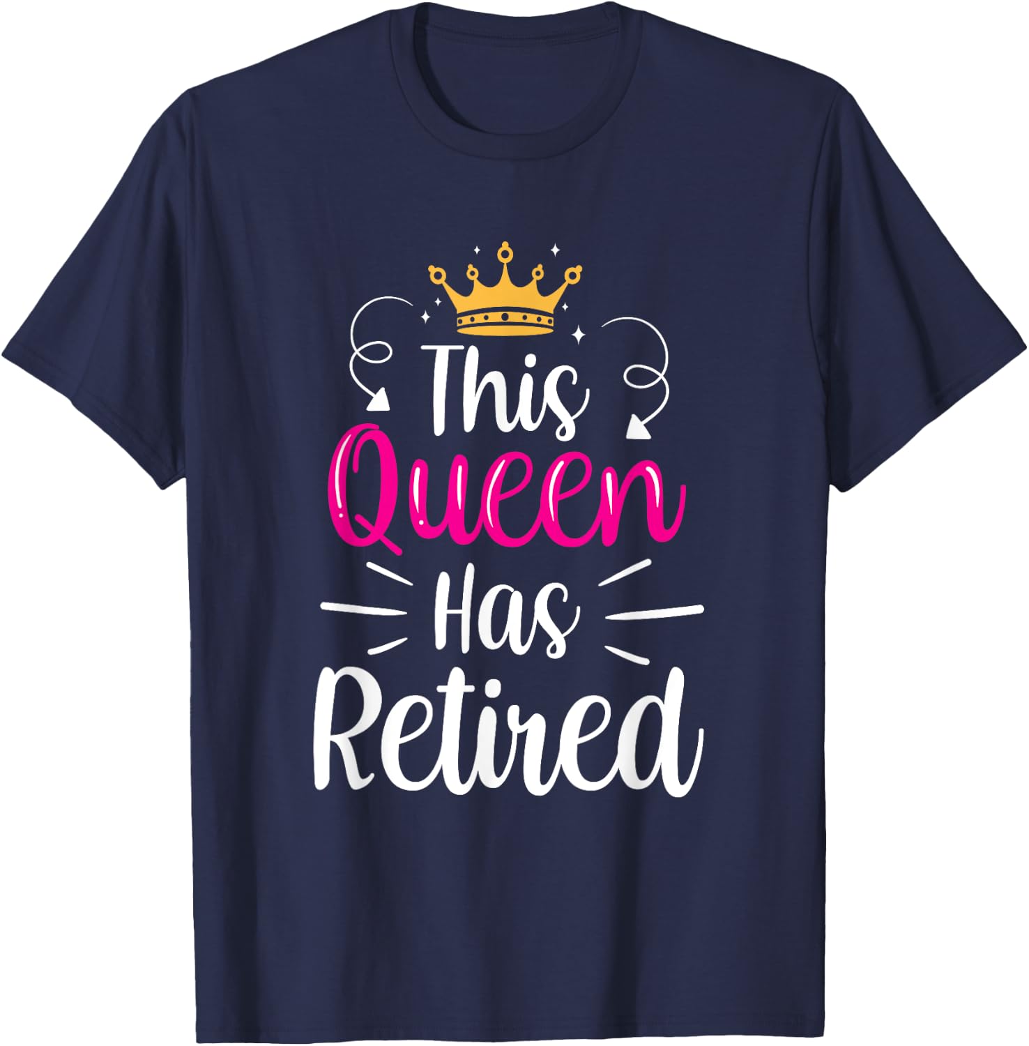 This Queen Has Retired Grandma Senior Retiree Retirement T-Shirt - T-Shirt | Navy