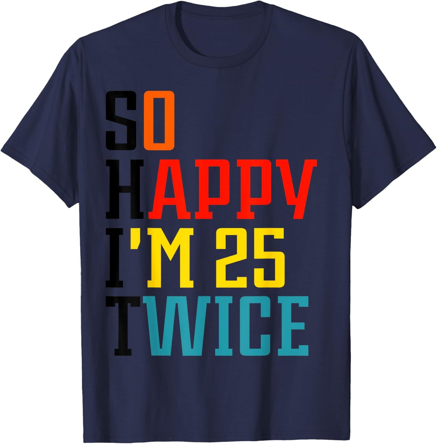 So Happy I'm 25 Twice T-Shirt - T-Shirt | Navy