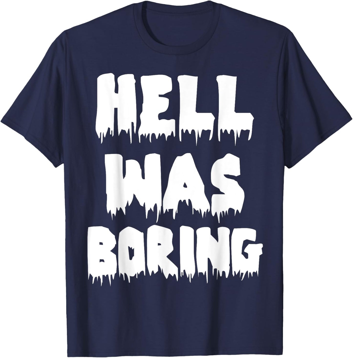 Funny Sarcastic Hell Was Boring Not Today Satan Atheist T-Shirt - T-Shirt | Navy