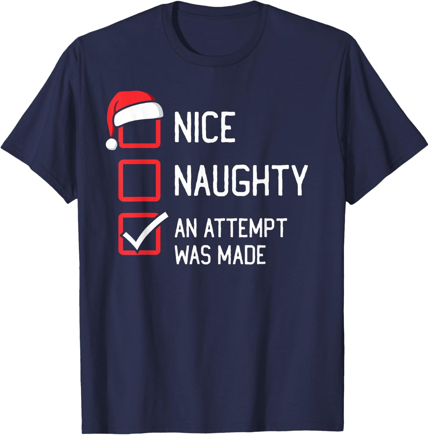 Nice Naughty List An Attempt Was Made Christmas T-Shirt - T-Shirt | Navy