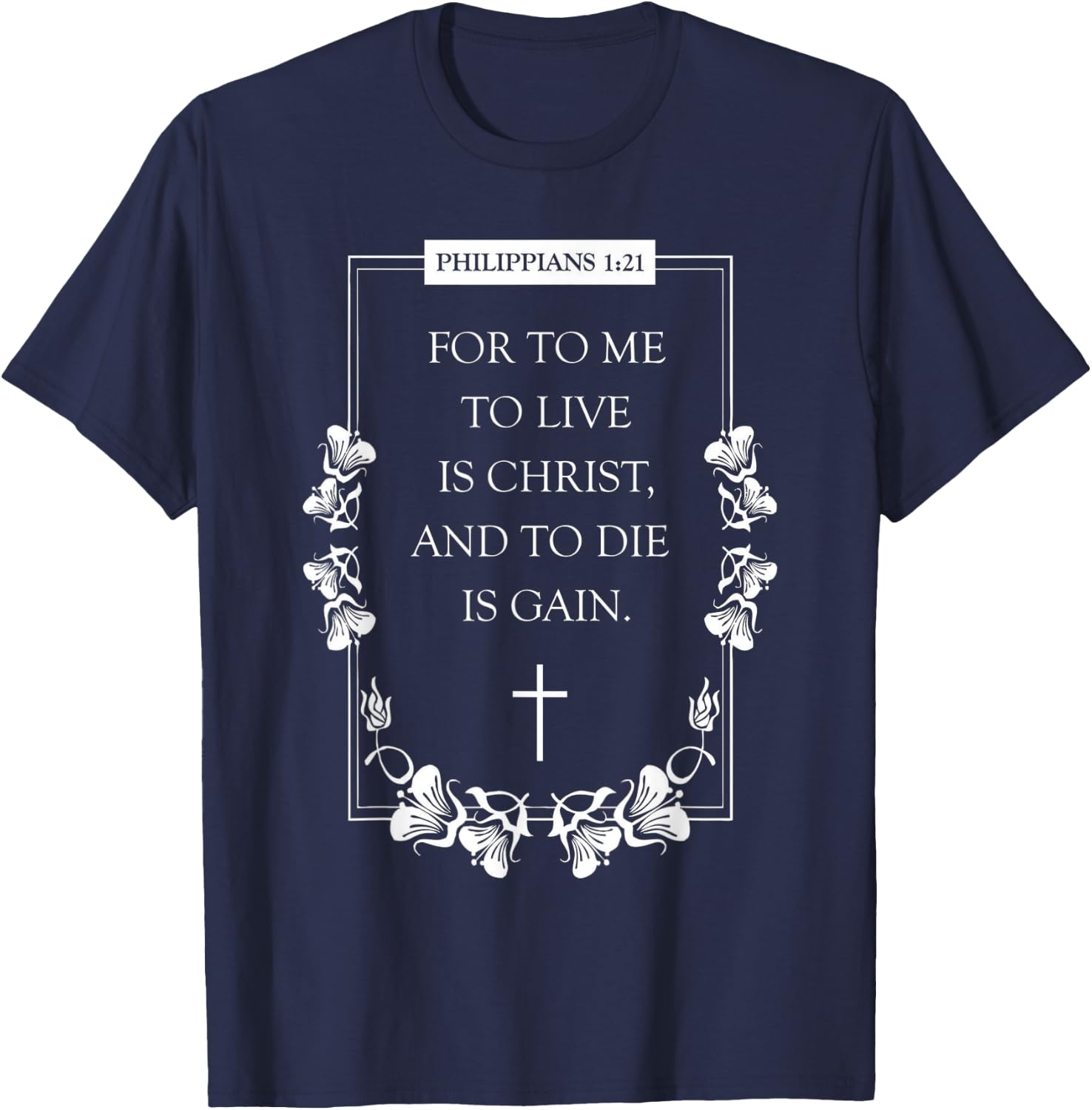 proverbs bible study Philippians 1 21 T-Shirt - T-Shirt | Navy