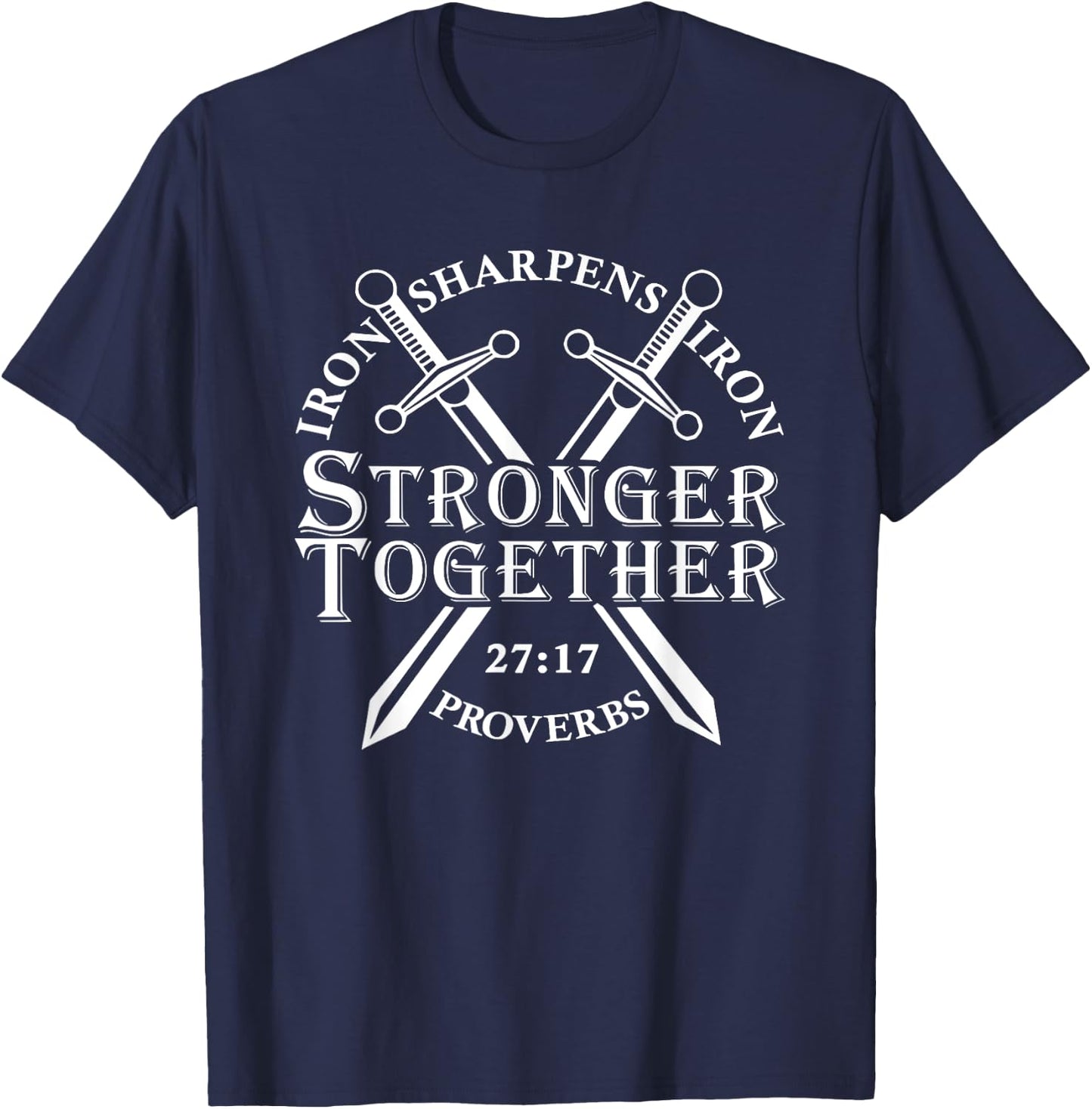 Strongers Together Iron Sharpens Iron Proverbs 27 17 T-Shirt - T-Shirt | Navy
