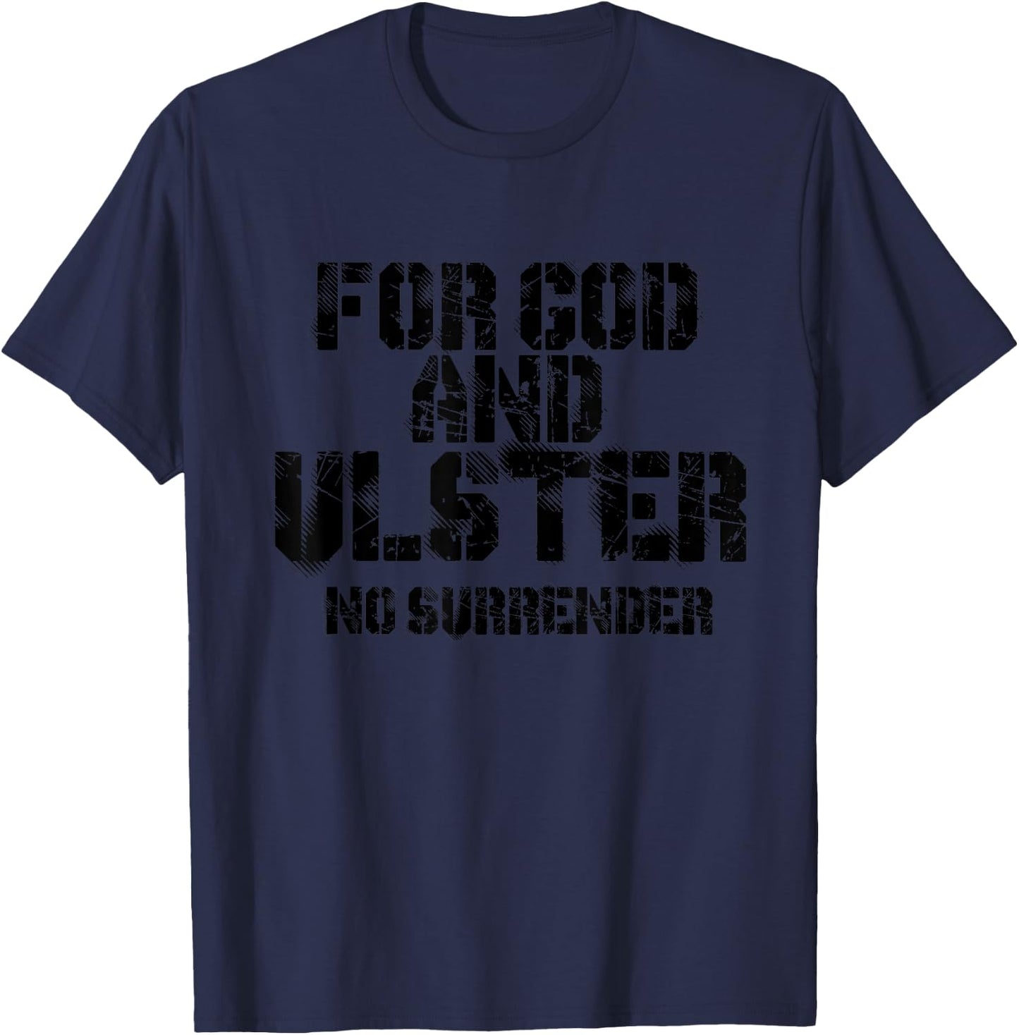 FOR GOD AND ULSTER - NO SURRENDER Loyalist, 1690 T-Shirt - T-Shirt | Navy