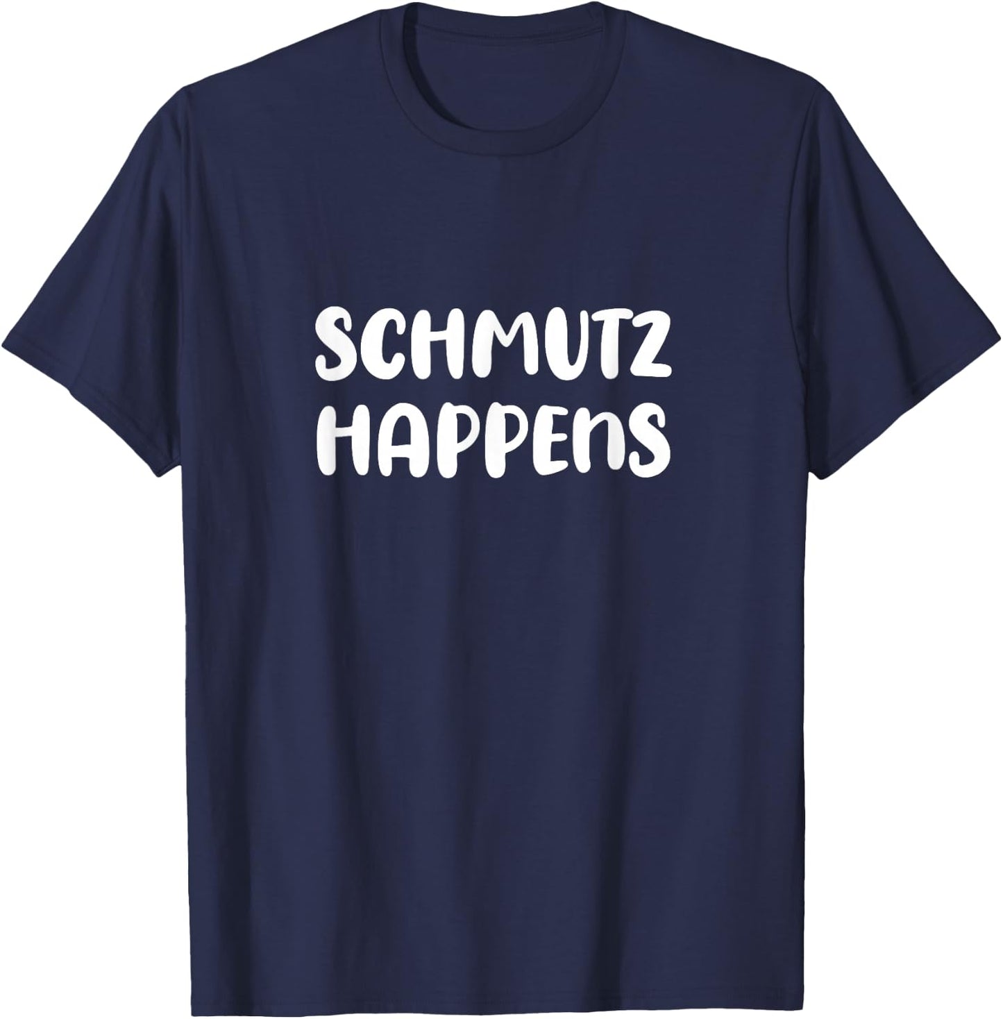 Schmutz Happens Yiddish Humor Funny Jewish Slang T-Shirt - T-Shirt | Navy