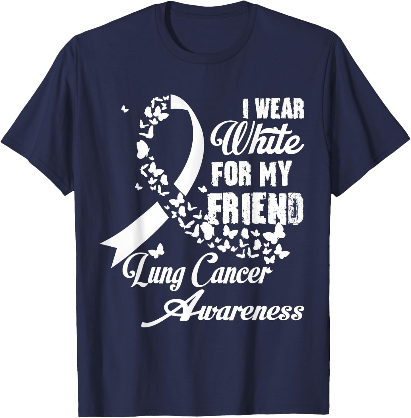 I Wear White For My Friend Support Lung Cancer Awareness T-Shirt - T-Shirt | Navy