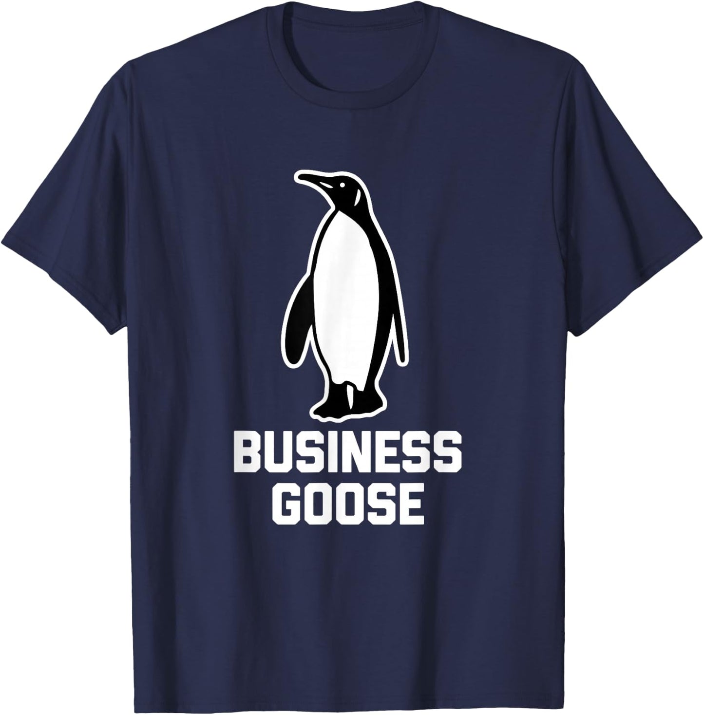 Business Goose funny saying sarcastic novelty Penguin T-Shirt - T-Shirt | Navy